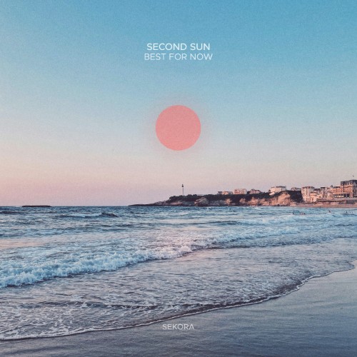 Second Sun - Best For Now (2026)