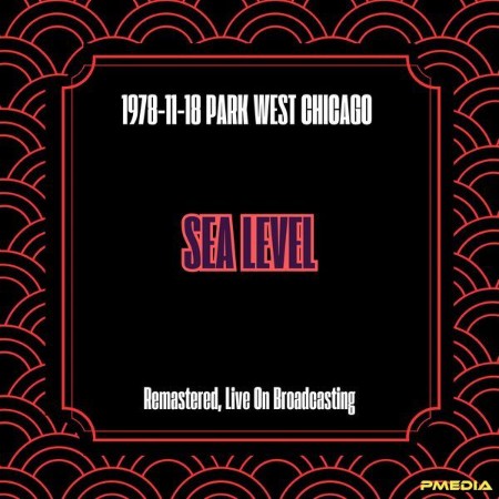 Sea Level - (1978) Park West Chicago (Remastered, Live On Broadcasting) (2025)