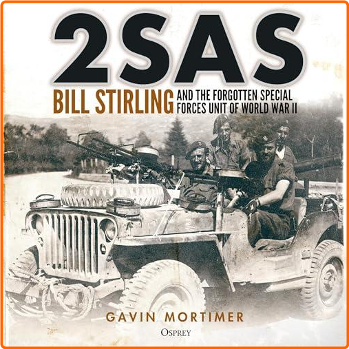 2SAS Bill Stirling And The Forgotten Special Forces Unit Of World War II Osprey General Military [Audiobook] – (Brynn Paulin)