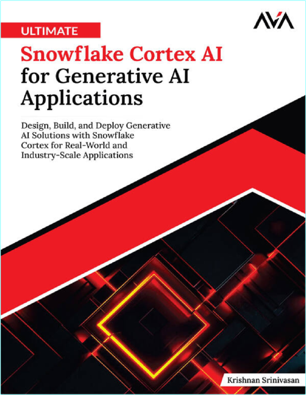 Srinivasan K Ultimate Snowflake Cortex Ai For Generative Ai Applications 2025