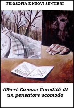 Aa. Vv. -  Albert Camus. L'eredità di un pensatore scomodo (2015)