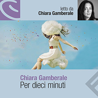 Chiara Gamberale - Per dieci minuti (2016) (mp3 - 128 kbps)