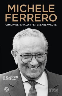Salvatore Giannella – Michele Ferrero. Condividere valori per creare valore (2023)