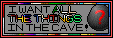 I-WANT-ALL-THE-THINGS-IN-THE-CAVE-Banner2.png