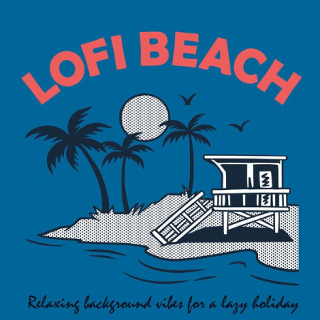 VA - Lofi Beach - Relaxing Background Vibes for a Lazy Holiday (2022)