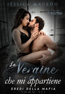 Jéssica Macedo - Eredi della mafia Vol. 3. La vergine che mi appartiene (20224)
