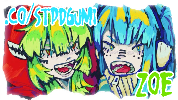 ART CRED R3VOLUTIONB0Y ON PINTEREST
text says ".CO/STPDGUMI, ZOE"
ill fix the text to match the url later lolz