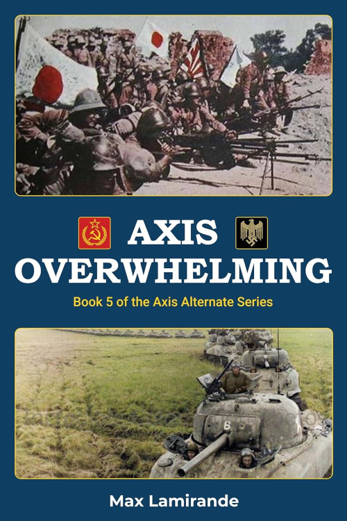 Axis Overwhelming: Book 5 of the Axis Alternate Series