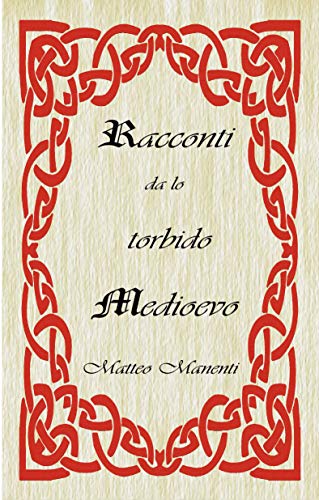 Matteo Manenti – Racconti da lo torbido medioevo (2020)