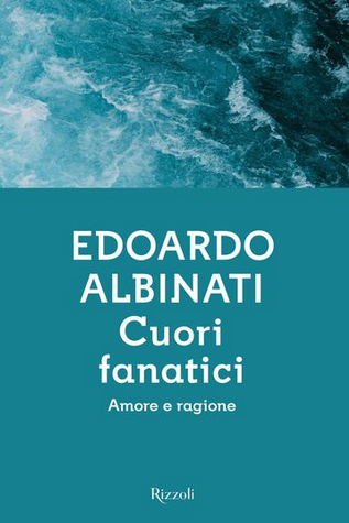 Edoardo Albinati - Cuori fanatici (2019)