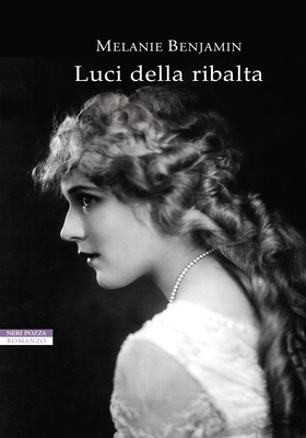 Melanie Benjamin - Luci della ribalta (2018)