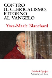 Yves-Marie Blanchard - Contro il clericalismo, ritorno al vangelo (2024)