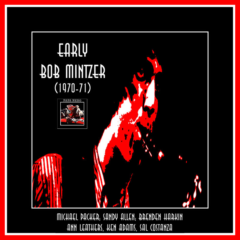 Bob Mintzer - Early Bob Mintzer (1970-71) With Papa Nebo (Ep, Iris Music Group, 2011) FLAC