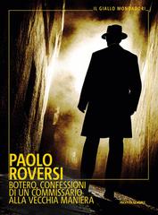 Paolo Roversi – Botero Vol. 4. Confessioni di un commissario alla vecchia maniera (2025)