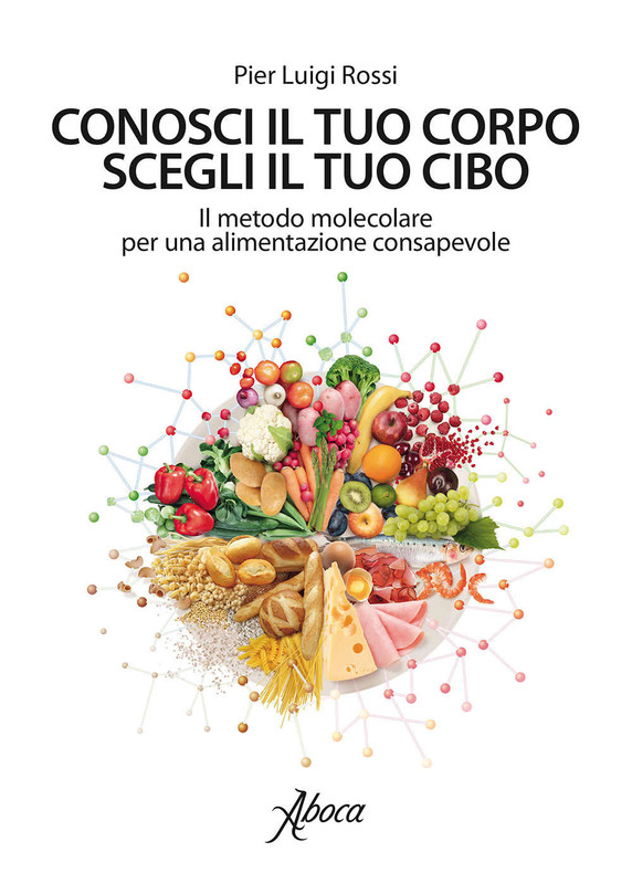 Pier Luigi Rossi - Conosci il tuo corpo, scegli il tuo cibo (2016)
