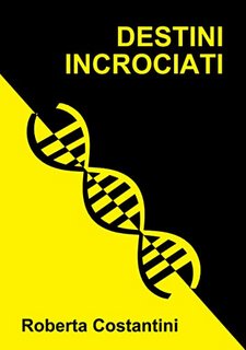 Roberta Costantini - Giallo e nero Vol. 4. Destini Incrociati (2023)