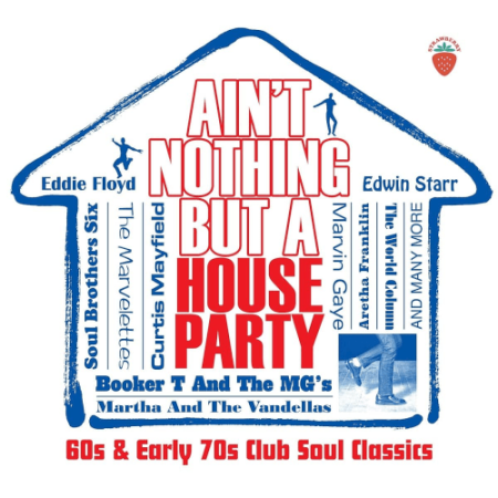 VA - Aint Nothing But A House Party - 60s and Early 70s Club Soul Classics (2022)