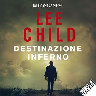 Lee Child - Destinazione inferno (2018) .mp3 - 64 kbps