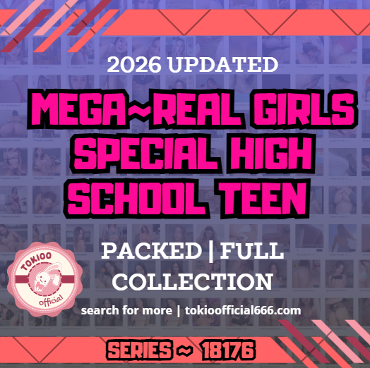 💦OFFICIAL ORIGINAL💦MEGA💦real girls special high school teen 💦18176