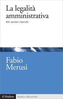Fabio Merusi - La legalità amministrativa (2012)