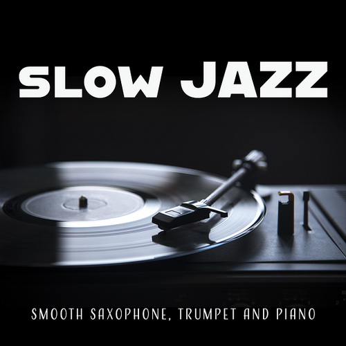 VA - Slow Jazz (Smooth Saxophone, Trumpet and Piano) (2024) [FLAC]