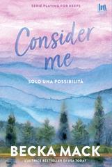 Becka Mack – Consider me. Solo una possibilità (2026)