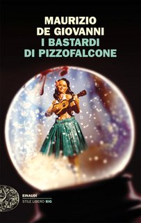 Maurizio De Giovanni - I bastardi di Pizzofalcone (2013)