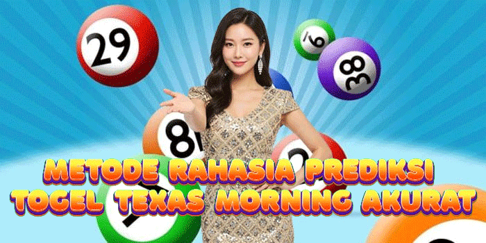 Metode Rahasia Prediksi Togel Texas Morning Akurat