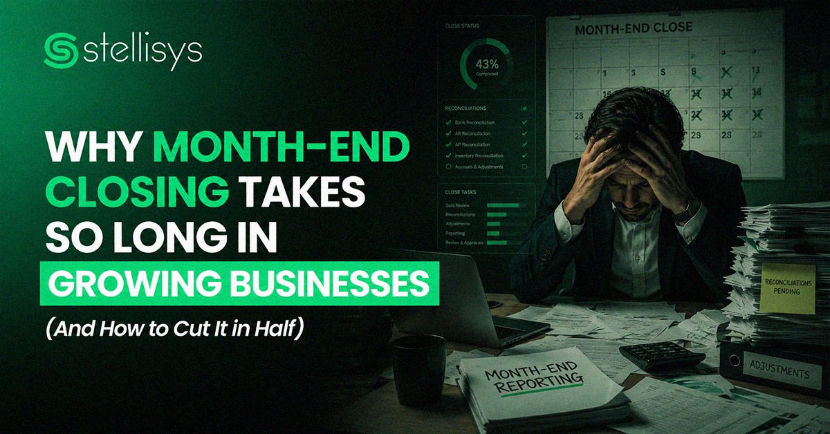 Why Month-End Closing Takes So Long in Growing Businesses (And How to Cut It in Half)