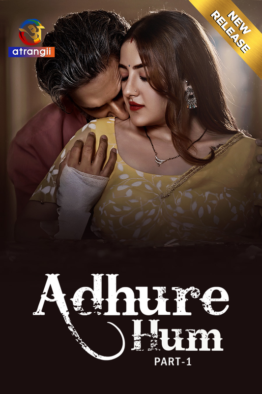  Adhure Hum (2024) UNRATED 1080p HEVC HDRip S01 Part 1 Hot Web Series x265 AAC [1GB] Full Movie Download