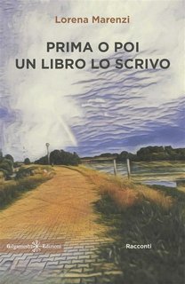 Lorena Marenzi - Prima o poi un libro lo scrivo (2023)