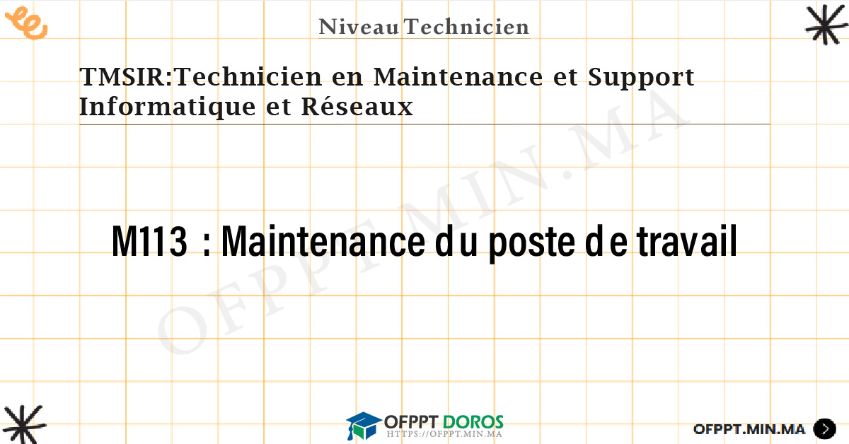 Sommaire détaillé du cours Maintenance du poste de travail M113 OFPPT - Structure du module