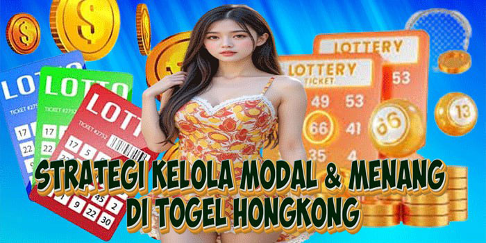 strategi-kelola-modal-menang-di-togel-hongkong.jpg