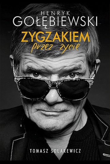 Henryk Gołębiewski, Tomasz Solarewicz - Zygzakiem przez życie (2016) [EBOOK PL]