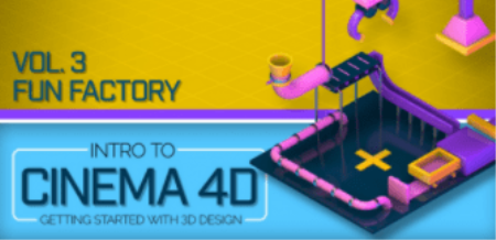 Intro to Cinema 4D Vol. 3: Fun Factory