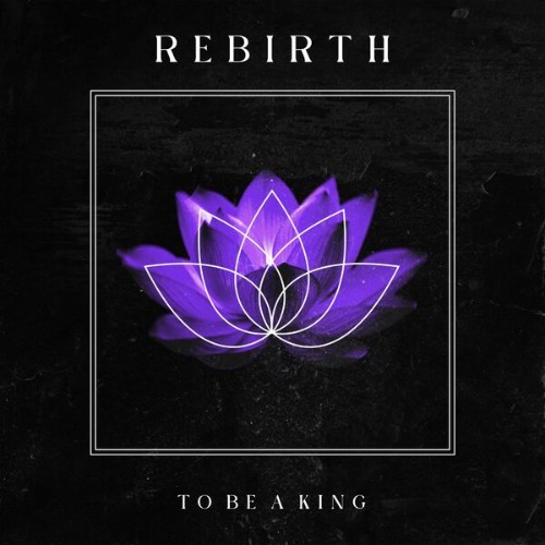 00-to-be-a-king-rebirth-web-2026.jpg