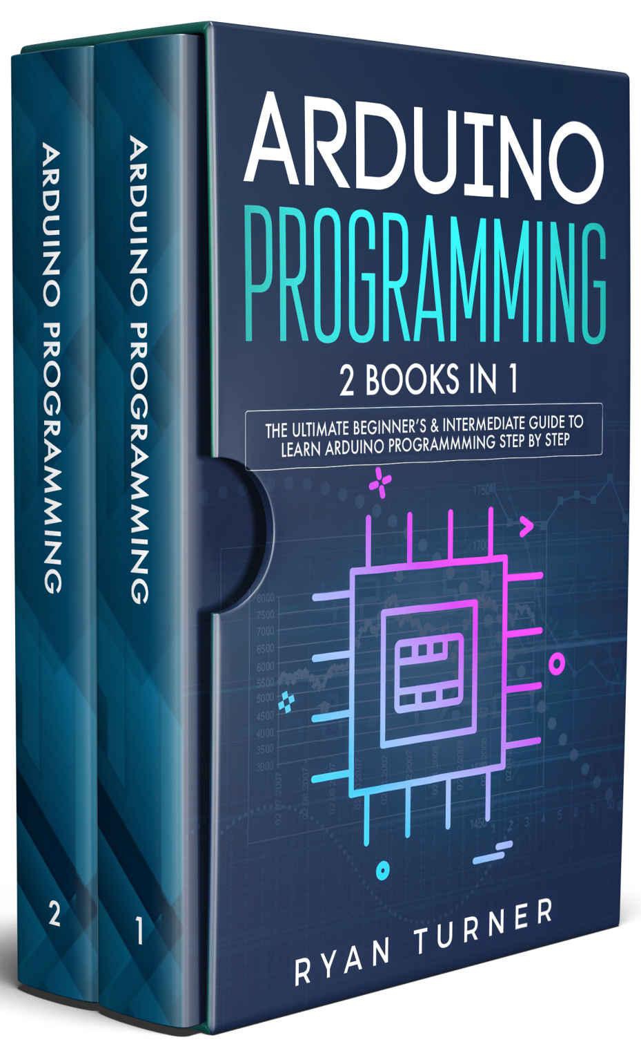 Arduino Programming: 2 books in 1