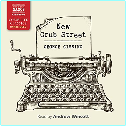 New Grub Street George Gissing Naxos – (George Gissing)