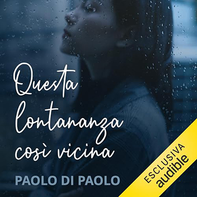 Paolo Di Paolo - Questa lontananza così vicina (2023) (mp3 - 128 kbps)