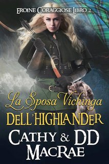 Cathy MacRae, DD MacRae - Eroine Coraggiose Vol. 2. La Sposa Vichinga dell’Highlander (2023)
