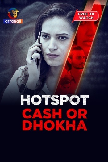Hotspot (Cash Or Dhoka) (2025) Season 1 (Atrangii Originals)