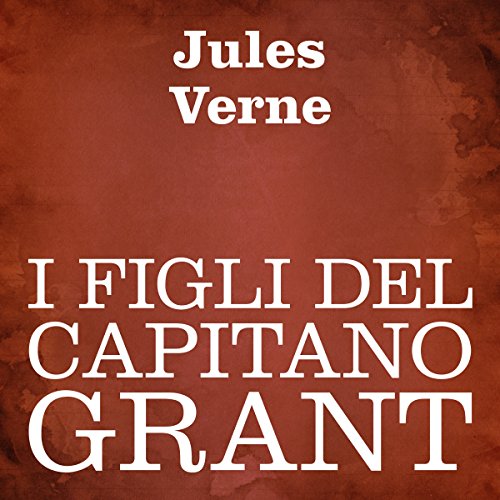 Jules Verne - I figli del Capitano Grant (2011) (mp3 - 128 kbps)