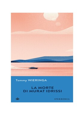 Tommy Wieringa - La morte di Murat Idrissi (2018)