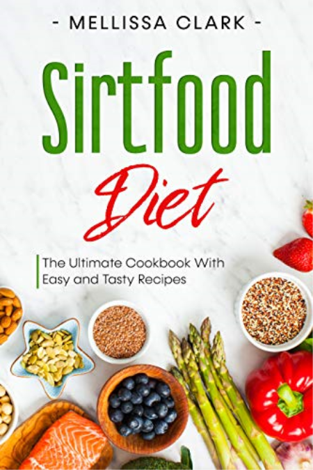 Sirtfood Diet : The Ultimate Cookbook With Easy and Tasty Recipes