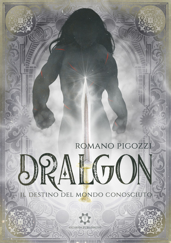 Romano Pigozzi – Dralgon. Il destino del Mondo Conosciuto (2019)