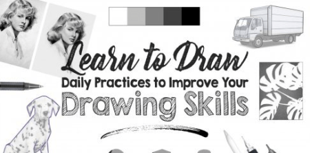 Learn to Draw: Daily Practices to Improve Your Drawing Skills