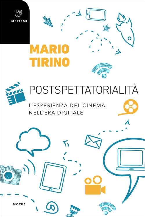 Mario Tirino - Postspettatorialità. L’esperienza del cinema nell’era digitale (2020)