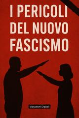 Vibrazioni Digitali – I pericoli del nuovo fascismo (2026)