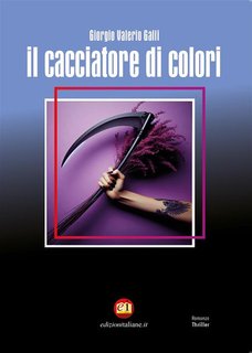 Giorgio Valerio Galli - Il cacciatore di colori. Collana Thriller Vol. 2 (2024)