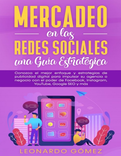 Mercadeo en las Redes Sociales: una Guía Estratégica - Leonardo Gómez (Multiformato) [VS]